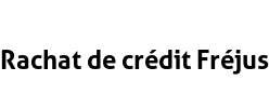 Rachat de crédit Fréjus